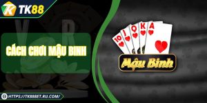 Cách Chơi Mậu Binh - Hướng Dẫn Chi Tiết Để Thành Cao Thủ