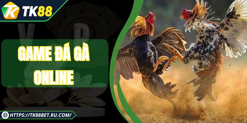 Game Đá Gà Online - Hình Thức Giải Trí Chiến Kê Hấp Dẫn