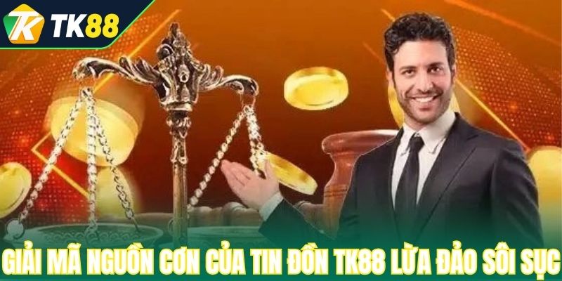 Giải mã nguồn cơn của tin đồn TK88 lừa đảo sôi sục