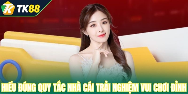 Hiểu đúng quy tắc nhà cái trải nghiệm vui chơi đỉnh