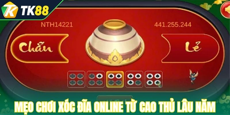 Mẹo chơi xóc đĩa online từ cao thủ lâu năm
