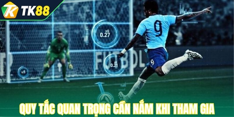 Quy tắc quan trọng cần nắm khi tham gia