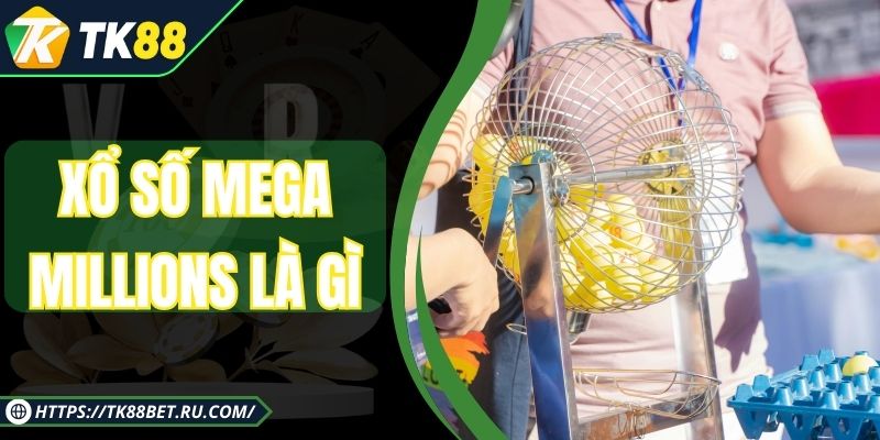 Xổ Số Mega Millions Là Gì - Trò Chơi Vòng Quay Trả Thưởng