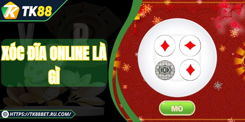 Xóc Đĩa Online Là Gì - Khái Niệm Đơn Giản Cho Người Mới
